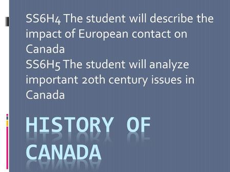 SS6H5 The student will analyze important 2oth century issues in Canada