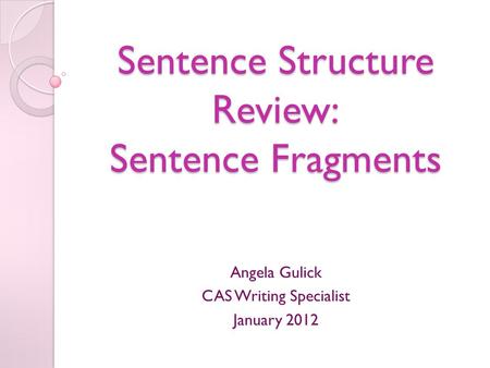 Sentence Structure Review: Sentence Fragments