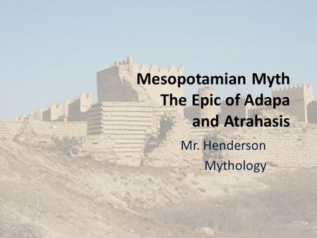 Mesopotamian Myth The Epic of Adapa and Atrahasis