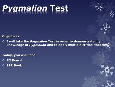 Pygmalion Test Objectives:
