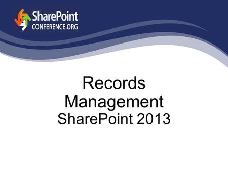 Records Management SharePoint 2013. Corey Harrison Protiviti SharePoint Business Consulting.