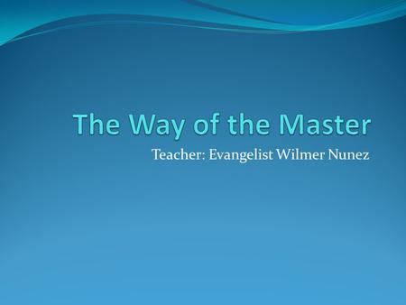Teacher: Evangelist Wilmer Nunez. Grades -Attendance: 10% -Participation: 10% -Class work: 10% -Homework: 20% -Quizzes: 20% -Tests: 30%
