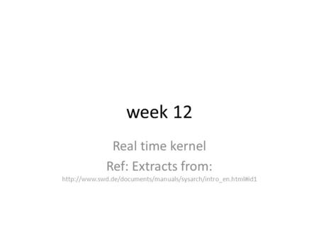 Week 12 Real time kernel Ref: Extracts from: