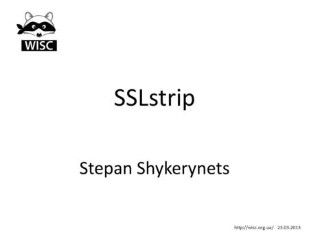 SSLstrip Stepan Shykerynets  23.03.2013.