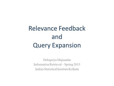 Relevance Feedback and Query Expansion