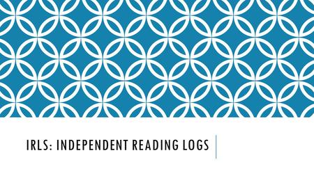 IRLS: INDEPENDENT READING LOGS. FORMAT QUOTESUMMARY/PARAPHRASEANALYSIS/YOUR THOUGHTS…