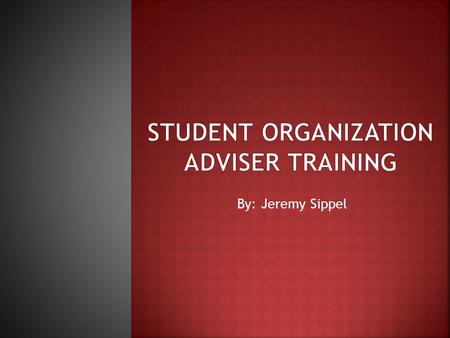 By: Jeremy Sippel.  Sharing knowledge about the university and personal experience -230+ organizations  Provide professional expertise to student organization.