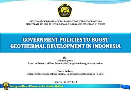 Energy and Mineral Resources for People’s Welfare MINISTRY OF ENERGY AND MINERAL RESOURCES OF REPUBLIC OF INDONESIA DIRECTORATE GENERAL OF NEW. RENEWABLE.