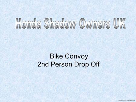 Honda Shadow Owners UK 2nd Person Drop Off Bike Convoy