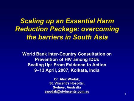 1 Scaling up an Essential Harm Reduction Package: overcoming the barriers in South Asia World Bank Inter-Country Consultation on Prevention of HIV among.