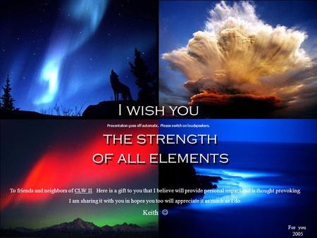 I wish you the strength of all elements I wish you the strength of all elements Presentation goes off automatic. Please switch on loudspeakers. For you.