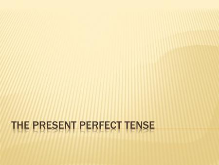  We can also use the present perfect tense to talk about:  1 a past action with a result in the present She isn’t here, but she ___________her mobile.