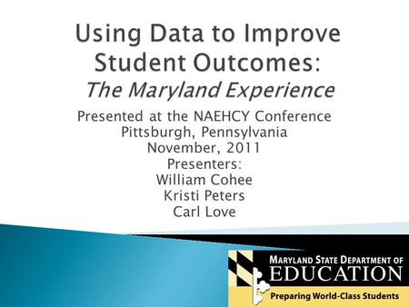 Presented at the NAEHCY Conference Pittsburgh, Pennsylvania November, 2011 Presenters: William Cohee Kristi Peters Carl Love.