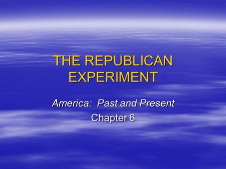 THE REPUBLICAN EXPERIMENT