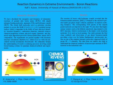 Reaction Dynamics in Extreme Environments - Boron Reactions Ralf I. Kaiser, University of Hawaii at Manoa (FA9550-09-1-0177 ) Reaction Dynamics We have.