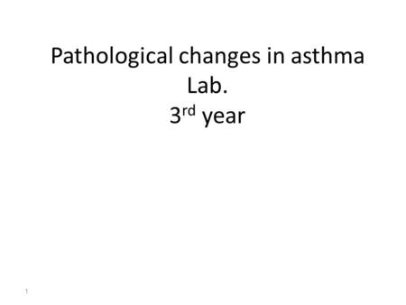 1 Pathological changes in asthma Lab. 3 rd year. 2 PATHOLOGICAL FEATURES is characterized by the following images: 1.Mural inflammation (eosinophils,