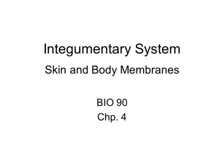 Integumentary System Skin and Body Membranes