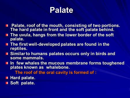 Palate Palate, roof of the mouth, consisting of two portions. The hard palate in front and the soft palate behind. Palate, roof of the mouth, consisting.