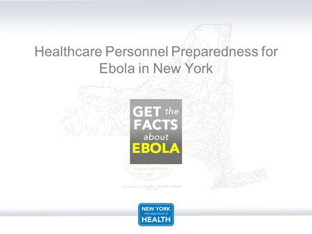 Healthcare Personnel Preparedness for Ebola in New York.