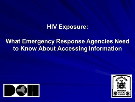 HIV Exposure: What Emergency Response Agencies Need to Know About Accessing Information.
