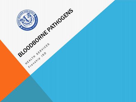 BLOODBORNE PATHOGENS HEALTH SERVICES Frenship ISD.