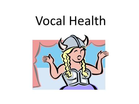 Vocal Health. Instrumentalists can replace their instrument when damaged.