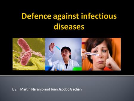 By: Martin Naranjo and Juan Jacobo Gachan.  An agent of disease or in other words a disease producer.  The term pathogen most commonly refers to an.