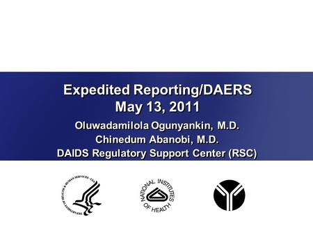 Expedited Reporting/DAERS May 13, 2011 Oluwadamilola Ogunyankin, M.D. Chinedum Abanobi, M.D. DAIDS Regulatory Support Center (RSC) Oluwadamilola Ogunyankin,