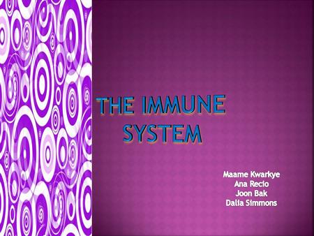  The immune system helps to attack viruses and diseases that may cause harm to the body  It consist of a series of organs that helps with the process.