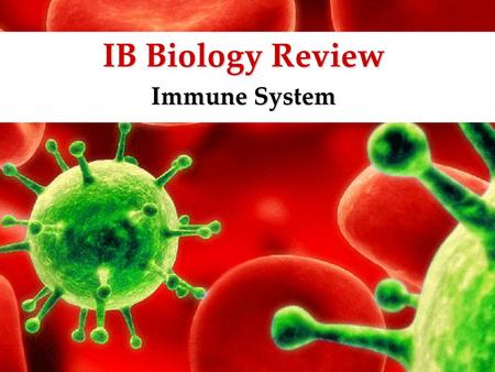 IB Biology Review Immune System.