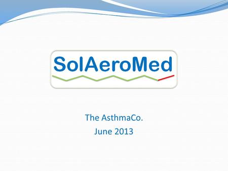 The AsthmaCo. June 2013. $8.9B Problem in Asthma SALBUTAMOL (a.k.a. Albuterol) is the ONLY short-acting bronchodilator – several “me toos” - all act via.