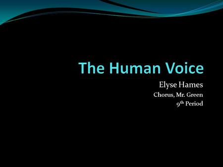 Elyse Hames Chorus, Mr. Green 9th Period