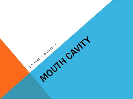 Mouth cavity Dr.ayat eldomouky.