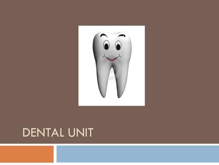 Dental Unit.
