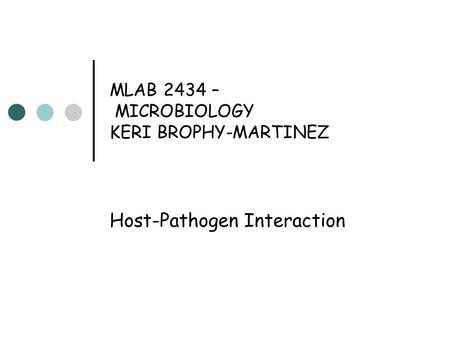 MLAB 2434 – MICROBIOLOGY KERI BROPHY-MARTINEZ