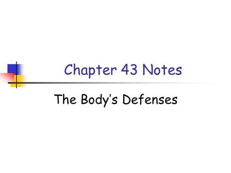 Chapter 43 Notes The Body’s Defenses. Nonspecific Defenses Against Infection The skin and mucous membranes provide first-line barriers to infection -skin.