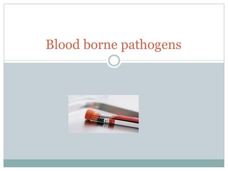 Blood borne pathogens.