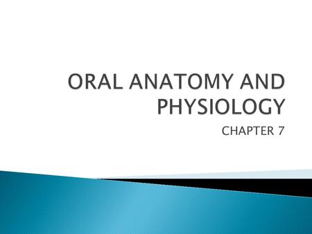 ORAL ANATOMY AND PHYSIOLOGY