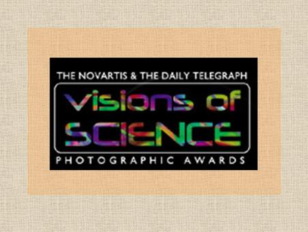 Visions of Science is a photographic awards scheme organised by Novartis Pharmaceuticals to encourage ongoing discussion about science. Visions of Science.