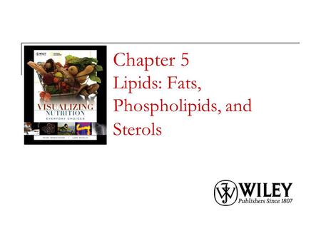 Chapter 5 Lipids: Fats, Phospholipids, and Sterols