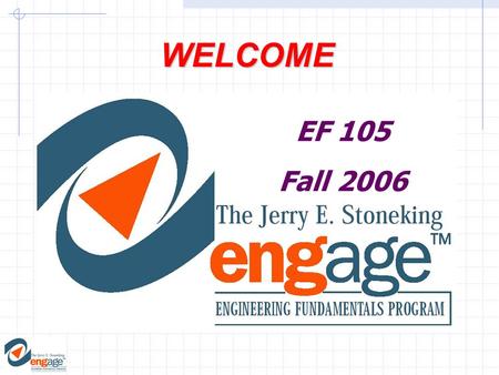 WELCOME EF 105 Fall 2006. 1.USING SOLVER 2. MAKING Templates 3. Links 4. Scenarios Working with ForecastW08.xls Week 08: Topics.