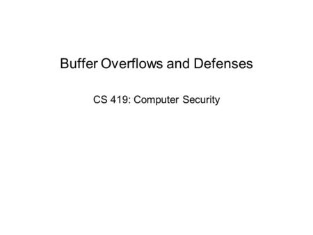 Buffer Overflows and Defenses