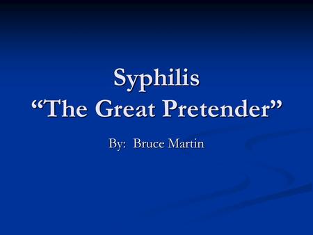 Syphilis “The Great Pretender”