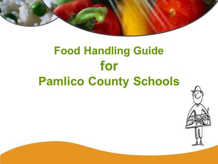 Food Handling Guide for Pamlico County Schools. Staff and Contamination Bacteria, viruses, and parasites can unknowingly be introduced into food and beverages.