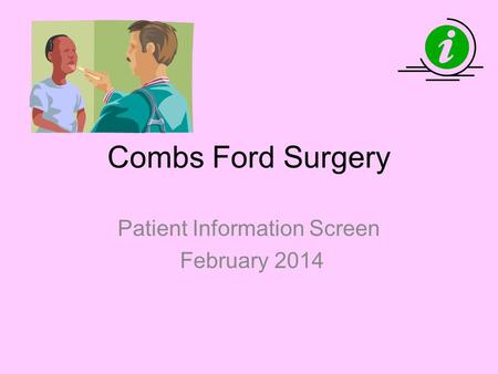 Combs Ford Surgery Patient Information Screen February 2014.