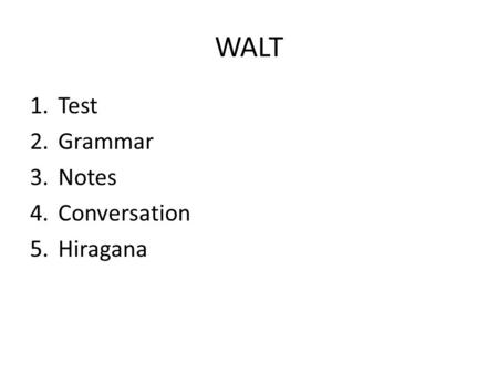 WALT Test Grammar Notes Conversation Hiragana.