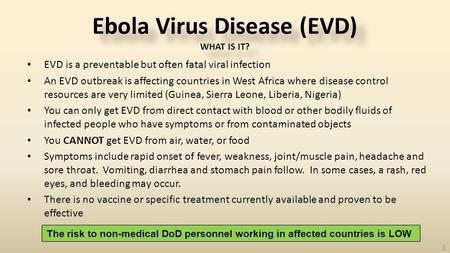 EVD is a preventable but often fatal viral infection An EVD outbreak is affecting countries in West Africa where disease control resources are very limited.