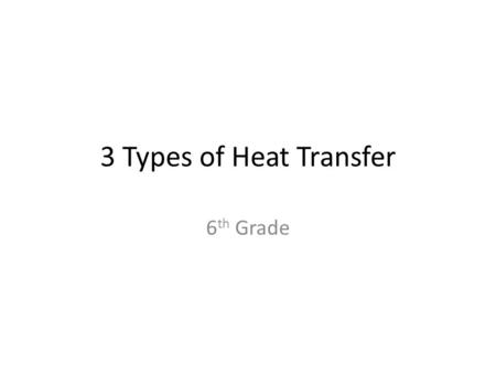 3 Types of Heat Transfer 6th Grade.