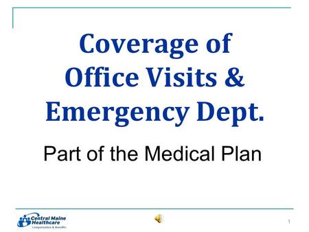 Coverage of Office Visits & Emergency Dept. Part of the Medical Plan 11.
