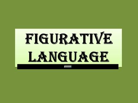 Figurative language figurative language. Figurative language is the use of words that go beyond their ordinary meanings. Figurative language requires.